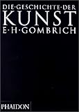 Die Geschichte der Kunst - Ernst H. Gombrich