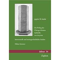 Tupsar La Sanan: Der PROLOG Des Chicago-Prismas Sanheribs Von Assyrien. Intertextuelle Und Motivgeschichtliche Studien (German Edition) 3963273003 Book Cover