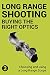 Precision Long Range Shooting And Hunting: Choosing and using a Long Range Rifle Scope