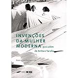 Invencoes da Mulher Moderna - Para Alem de Anita e Tarsila (Em Portugues do Brasil)