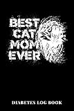  Best Cat Mom Ever Diabetes Log Book: 6x9 Diario Del Diabete O Diario Dello Zucchero Nel Sangue Per 1 Anno / 53 Settimane. Giornale Del Diabete Per La ... E Diario Medico In Forma Prestampata.