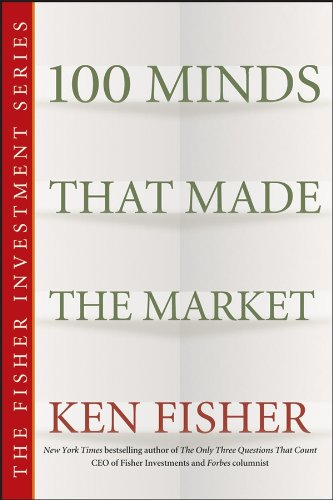 100 Minds That Made the Market (Fisher Investments Press Book 23)