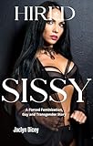 HIRED SISSY: A Forced Feminization, Gay, and Transgender Story