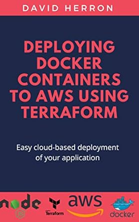 Amazon.com: Deploying Docker Containers to AWS using Terraform: Run ...