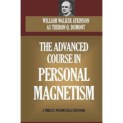The Advanced Course In Personal Magnetism