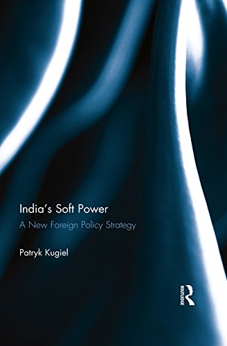 India's Soft Power: A New Foreign Policy Strategy      1st Edition, Kindle Edition