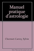 Manuel pratique d'astrologie 2883991502 Book Cover