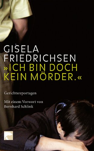 Amazon.co.jp: Ich bin doch kein Moerder. Gerichtsreportagen 1989-2004 ...