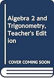 Algebra 2 and Trigonometry, Teacher's Edition