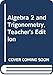 Algebra 2 and Trigonometry, Teacher's Edition