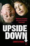 Upside Down: Madness, Murder, and the Perfect Marriage