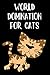 World Domination for Cats: A Blank Lined Journal
