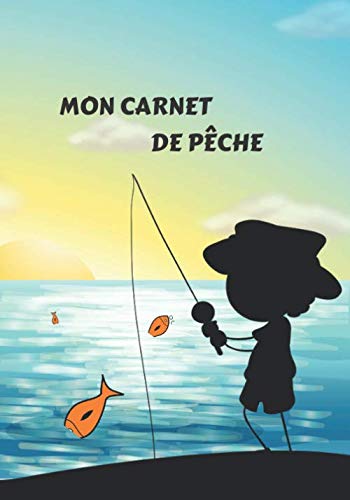 Mon Premier Carnet De Pêche: Carnet De Pêche à Remplir Pour Enfant | Cahier De Suivi Pour Faire Comme Papa | Journal De Bord Du Jeune Pêcheur | ... La