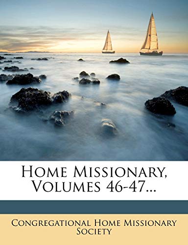 Home Missionary, Volumes 46-47...