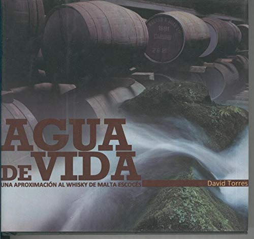 Agua de vida. Una aproximacion al Wisky de Malta Escoces