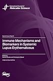Immune Mechanisms and Biomarkers in Systemic Lupus Erythematosus