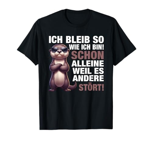 Lustig Ich bleib so wie ich Bin Spruch - Selbstbewusst T-Shirt