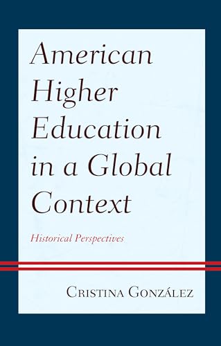 American Higher Education in a Global Context: Historical Perspectives