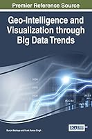 Geo-Intelligence and Visualization through Big Data Trends 1466684658 Book Cover