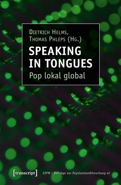 Speaking in Tongues Pop lokal global pour comprendre la mondialisation musicale