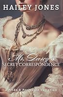 Mr. Darcy's Secret Correspondence: A Pride and Prejudice Variation (The Netherfield Collection) B0DCTN3YDM Book Cover