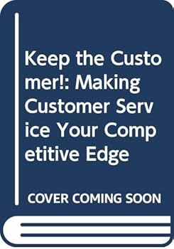 Paperback Keep the Customer!: Making Customer Service Your Competitive Edge Book