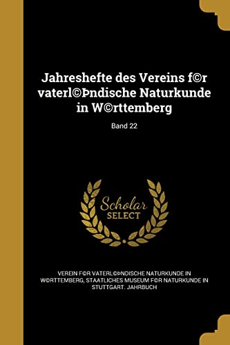 Jahreshefte des Vereins f(c)r vaterl(c)þndische Naturkunde in W(c)rttemberg; Band 22 (German Edition)