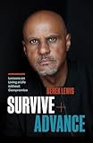 Survive and Advance: Lessons on Living a Life without Compromise