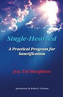 Single-Hearted: A Practical Program for Sanctification 1479170089 Book Cover