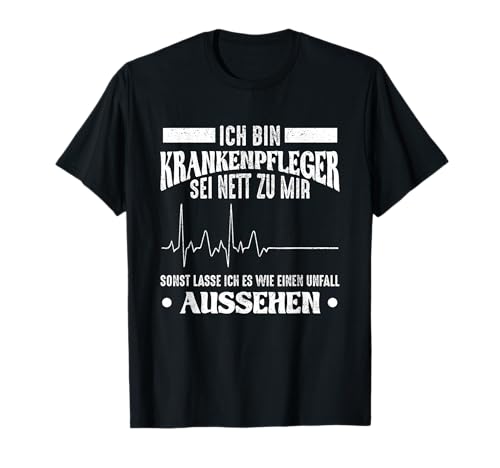 Lustige Krankenpfleger Pflege Spr&uuml;che & Geschenk T-Shirt