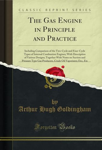 The Gas Engine in Principle and Practice: Including Comparison of...