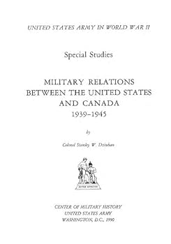 Paperback Military Relations Between the United States and Canada 1939-1945 Book