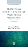  Proceedings Before the European Patent Office: A Practical Guide to Success in Opposition and Appeal: A Practical Guide to Success in Opposition and Appeal, Second Edition (Elgar Practical Guides)