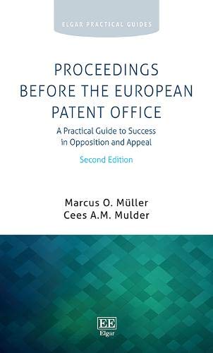 Proceedings Before the European Patent Office: A Practical Guide to Success in Opposition and Appeal, Second Edition (Elgar Practical Guides)