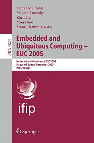 Embedded and Ubiquitous Computing - EUC 2005: International Conference EUC 2005, Nagasaki, Japan, December 6-9, 2005, Proceedings (Lecture Notes in Computer Science)