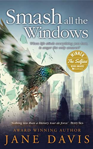 Smash all the Windows: 'Nothing less than a literary tour de force.' ~ Perry Iles