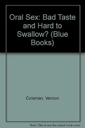 Oral Sex: Bad Taste and Hard to Swallow? (Blue Books): Coleman, Vernon