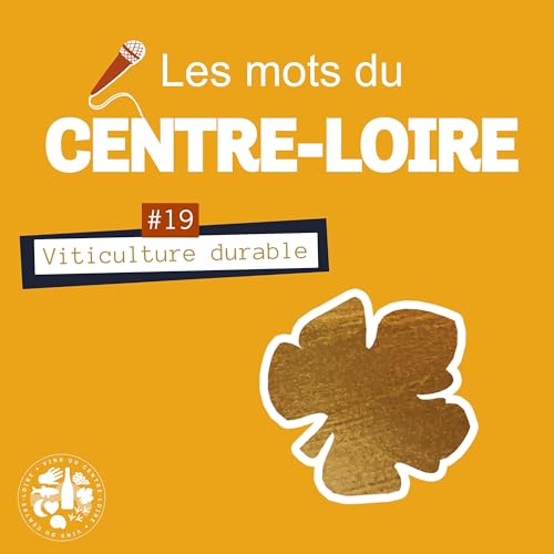 #19 VITICULTURE DURABLE | Les mots du Centre-Loire