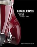 French Curves - Delahaye, Delage, Talbot-Lago (Mullin Automotive Museum, Volume 2)