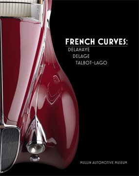 French Curves - Delahaye, Delage, Talbot-Lago (Mullin Automotive Museum, Volume 2)