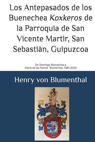 Los Antepasados de los Buenechea Koxkeros de la Parroquia de San Vicente Martir, San Sebastiàn, Guipuzcoa