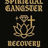 Spiritual Gangster Recovery Podcast