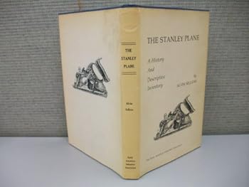Hardcover The Stanley Plane: A History And Descriptive Inventory by Alvin Sellens Book