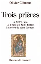 Download Trois prières : Le Notre-Père, La prière au Saint-Esprit, La prière de Saint Ephrem PDF