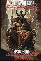 World War Gods: The Biography of Yahweh: Episode One: The gods are real and they're not happy (World War Gods Series) B0DFG998J4 Book Cover