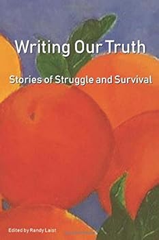 Writing Our Truth : Stories of Struggle and Survival