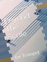 Beyond The Scale: for Trumpet B08DC3ZH86 Book Cover