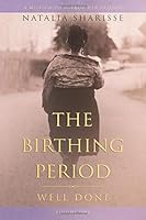 The Birthing Period: Well Done 1537114409 Book Cover