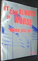 It can always be worse (never give up!): My life 0965269485 Book Cover