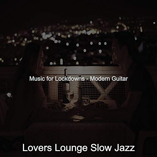 Music for Lockdowns - Modern Guitar by Lovers Lounge Slow Jazz on ...